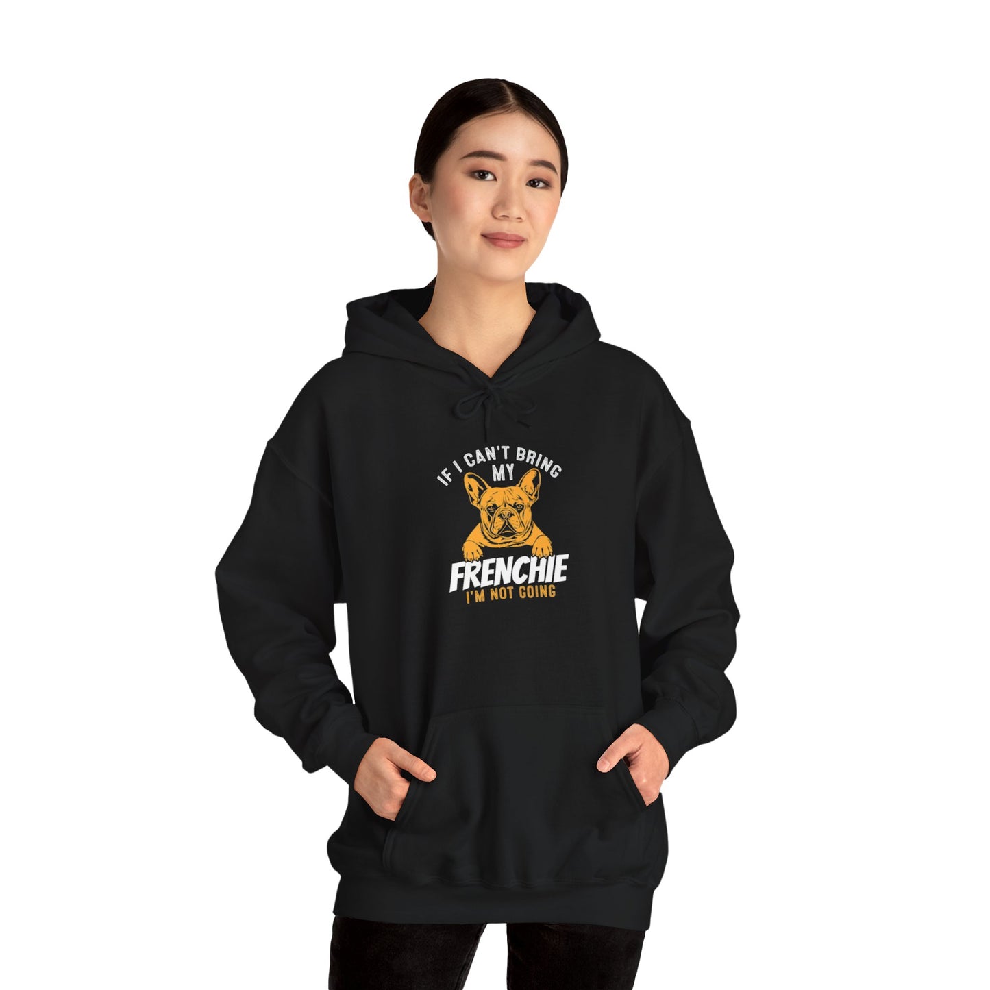 'If I Can't Bring My Frenchie, I'm Not Going' Unisex Hoodie