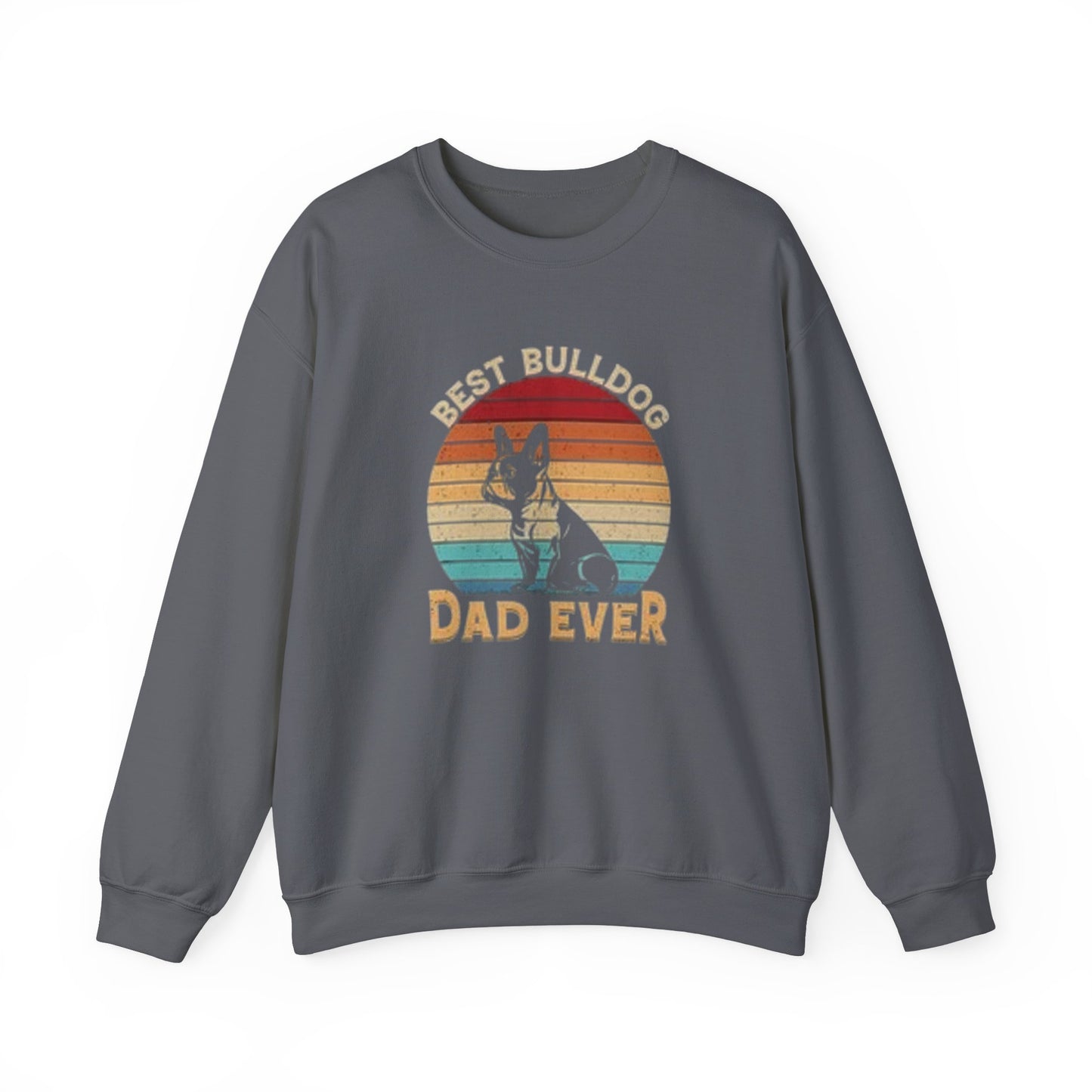 Best Bulldog Dad Ever Unisex Sweatshirt