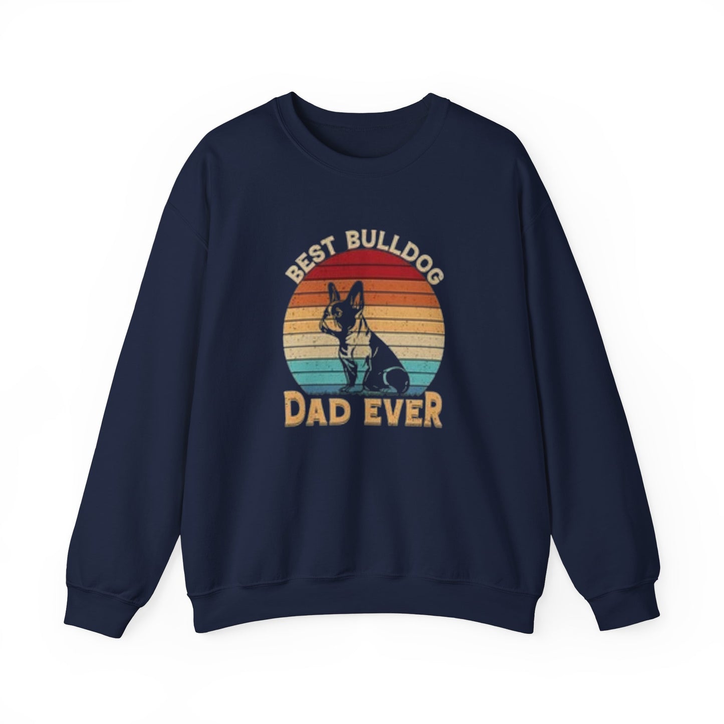 Best Bulldog Dad Ever Unisex Sweatshirt